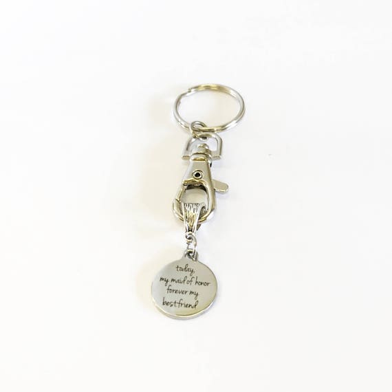 Today My Maid Of Honor Forever My Best Friend Keychain, Wedding Party Gift, Maid Of Honor Gift, Maid Of Honor Thank You Gift, BFF Gift