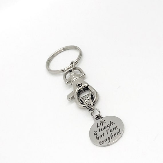 Motivating Gift, Life Is Tough But I Am Tougher Keychain, Encouraging Gift, Motivating Quote, Encouraging Quote, Encouragement Gift