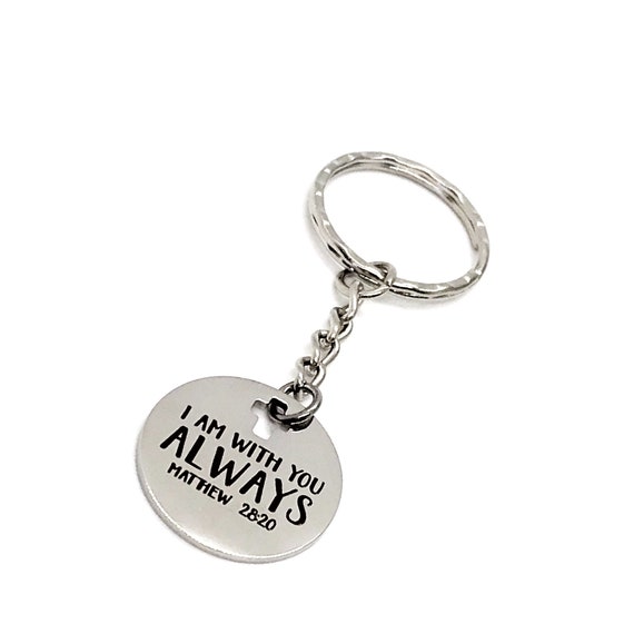 Scripture Gifts, I Am With You Always Keychain, Matthew 28 20, Scripture Quote, Bible Verse Quote, Bible Verse Gift, Christian Gift