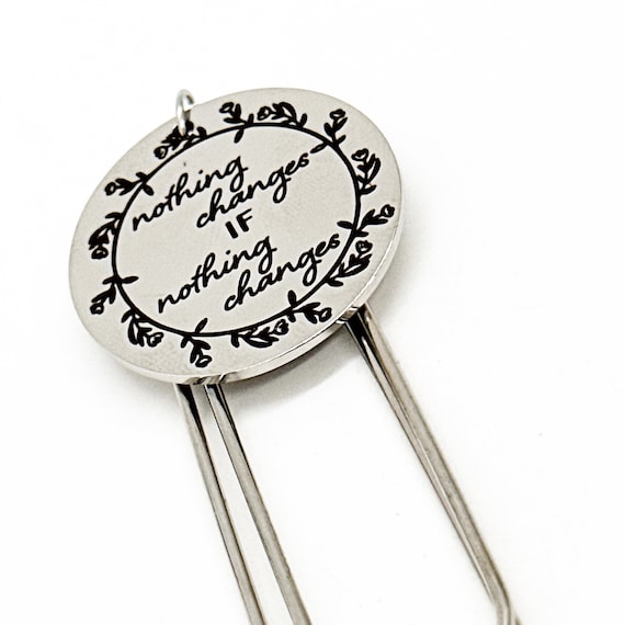 Encouragement Gift, Nothing Changes If Nothing Changes Charm Bookmark, Reader Gift, New Beginning Gift, Fresh Start Gift, Divorce Gift