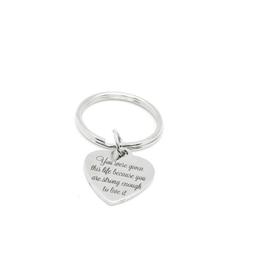 You Were Given This Life Because You Are Strong Enough To Live It Keychain Stainless Steel Inspirational Quote Heart Charm Gift