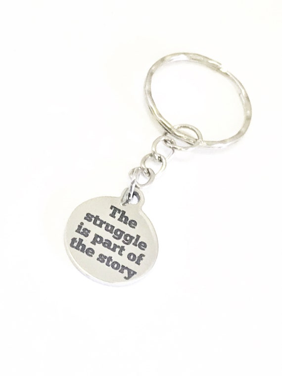 Encouraging Gifts, The Struggle Is Part Of The Story Keychain, Encouraging Quote, Encouraging Keychain, Divorce Gifts, Strong Woman Gifts