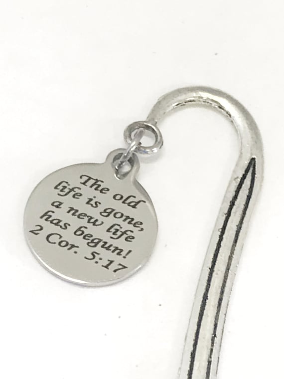 Christian Bookmark, Bible Bookmark, The Old Life Is Gone A New Life Has Begun, Christian Gifts, Christian Charms, Scripture Planner Bookmark