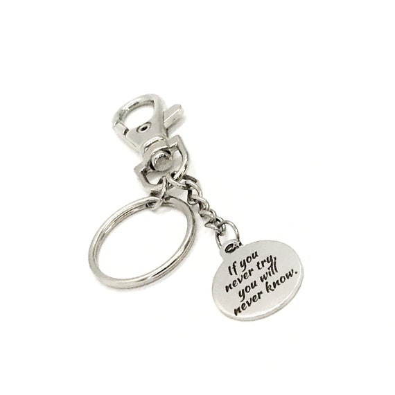 Motivation Gift, If You Never Try, You Will Never Know, Keychain Gift, Motivating Quote, Encouragement Gift, Dream Big, Make It Happen