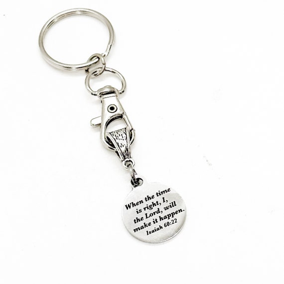 When The Time Is Right God Will Make It Happen Isaiah 60 22 Charm Keychain, Faith Gift, Christian Scripture, Bible Verse, Believer Gift