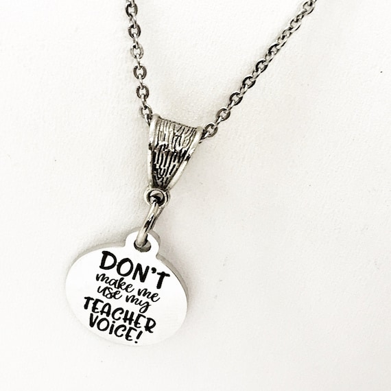 Teacher Gift, Don’t Make Me Use My Teacher Voice Necklace, Teacher Necklace, Teacher Christmas Gift, New Teacher Graduation Gift