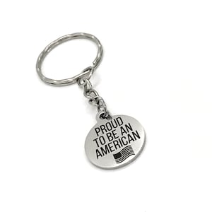 Patriotic Gift, Proud To Be An American Keychain, Patriotic Keychain, Patriotic Charm, Fourth of July Gift, Flag Gift, Flag Keychain