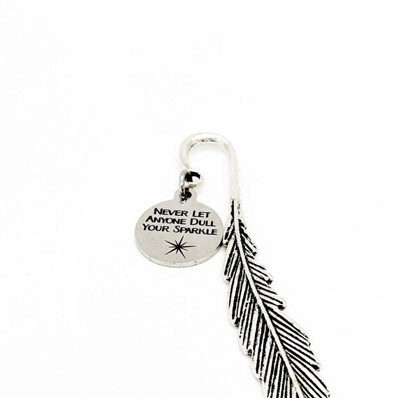 Never Let Anyone Dull Your Sparkle Charm Feather Bookmark, Gift For Her, Daughter Gift, Encouraging Gifts, Motivating Gifts, Gift For Him