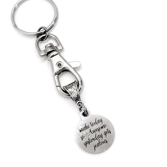 Motivation Gift, Make Today So Awesome Yesterday Gets Jealous, Keychain Gift, Motivating Quote, Encouraging Quote, Better Each Day
