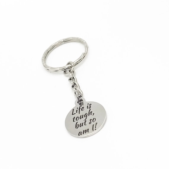 Encouraging Gift, Life Is Tough But So Am I Keychain, Daughter Gift, Son Gift, Motivating Quote, Motivating Gift, Encouraging Quote