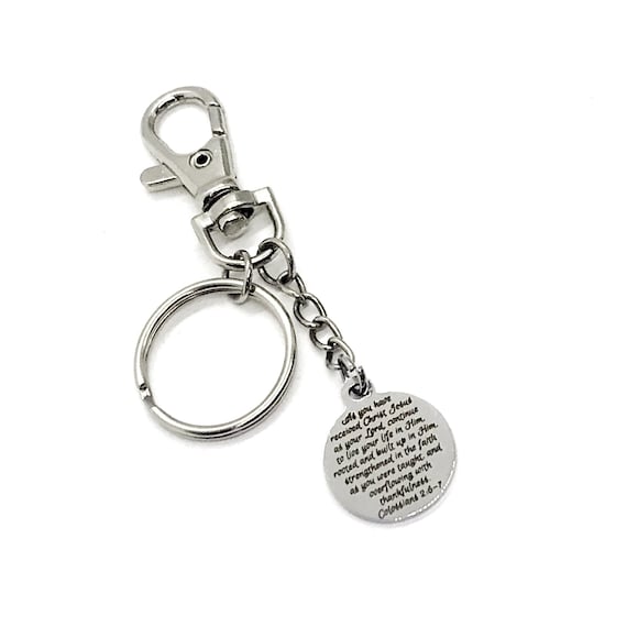 Faith Gift, As You Have Received Christ Jesus As Your Lord, Rooted In Christ, Strengthened in Faith , Colossians 2 6 and 7 Keychain Gift