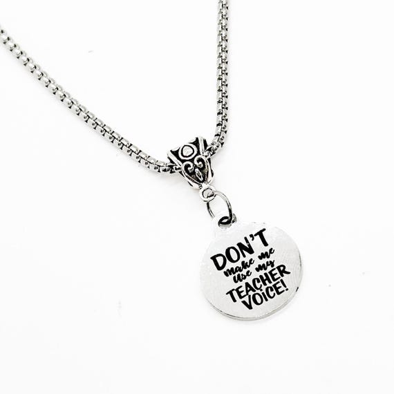 Don’t Make Me Use My Teacher Voice Necklace, Teacher Christmas, Back To School, Wife Gift, Daughter Gift, Gift For Her, Favorite Teacher