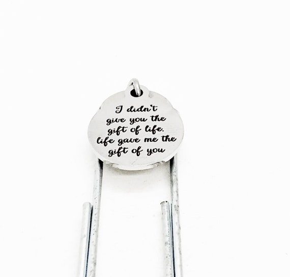 I Didn’t Give You The Gift Of Life Life Gave Me The Gift Of You Charm Paperclip Bookmark, Adoption Gift, Gotcha Day Gift, Daughter Gift