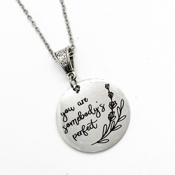 You Are Somebody’s Perfect Necklace, Daughter Gift, Breakup Gift, Divorce, Granddaughter, Friend, Gift For Her, Love Gift, Encouraging Her
