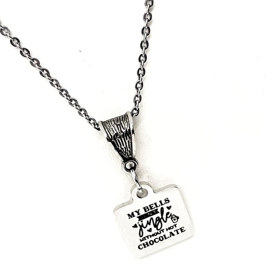 Hot Chocolate Lover Gift, My Bells Don’t Jingle Without Hot Chocolate Necklace, Christmas Jewelry, Hot Chocolate Gift Basket, Wife Gift