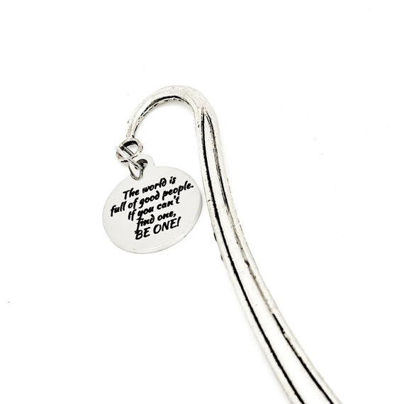 Motivation Gift, The World Is Full Of Good People, If You Can’t Find One, Be One Charm Bookmark, Be A Good Person, Son Gift, Daughter Gift