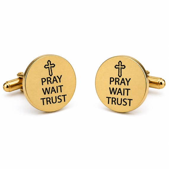 Pray Wait Trust Goldtone Stainless Cuff Links