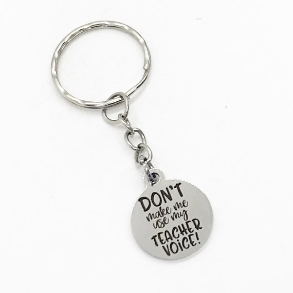 Keychain Gift, Don’t Make Me Use My Teacher Voice Keychain, Teacher Gift,  Teacher Keychain, Teacher Christmas Gift, New Teacher Gift