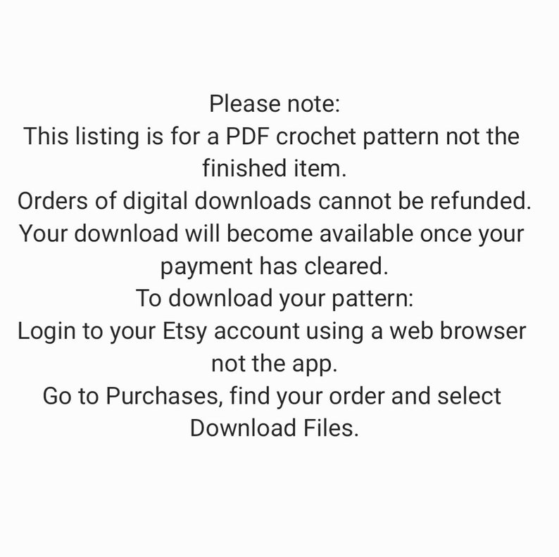 Op de afbeelding: Tekst op een witte achtergrond die uitlegt dat deze vermelding voor een PDF-haakpatroon is, niet voor een afgewerkt item. Het legt ook uit dat digitale downloads niet kunnen worden terugbetaald en hoe je het patroon kunt downloaden.