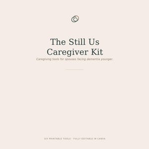 May include: A light beige digital document titled The Still Us Caregiver Kit, featuring the subtitle Caregiving tools for spouses facing dementia younger. It includes a small circular logo, a horizontal line, and the text SIX PRINTABLE TOOLS - FULLY EDITABLE IN CANVA and stillusprintables.etsy.com.