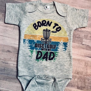 Born To Disc Golf with my Dad/Disc Golf Buddy Baby Bodysuit !