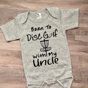 PERSONALIZE IT ! Disc Golf baby bodysuit &quot;Born to disc golf with my Dad,Mom,Uncle,Grandpa,Aunt Ext....&quot;One-Piece ,Bodysuit