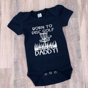 Disc Golf baby bodysuit &quot;Born to disc golf with my Daddy&quot;One-Piece ,Bodysuit