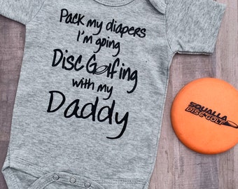 Pack my diapers I'm going Disc Golfing  with my Daddy!!!