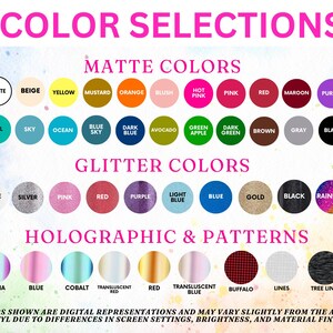 May include: A color selection chart featuring three categories: Matte Colors, Glitter Colors, and Holographic & Patterns. Each category displays circular swatches with labels including white, beige, yellow, mustard, orange, blush, hot pink, pink, red, maroon, purple, teal, sky, ocean, blue sky, dark blue, avocado, green apple, dark green, brown, gray, black, silver, gold, rainbow, dahlia, cobalt, translucent red, buffalo, lines, and tree lines.