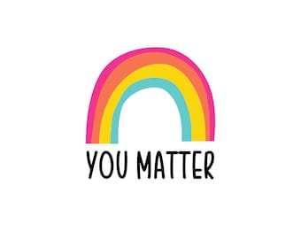 You Matter Rainbow PNG, Cheerful Positive Instant Download, Rainbow Fun Love You Matter clipart design PNG File