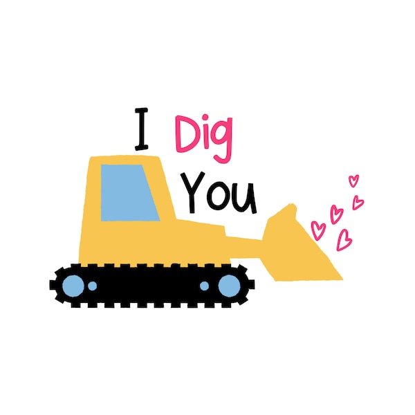 I Dig You PNG, Bulldozer of Love-Instant Download, Fun Loving Hearts Valentine's Day clipart design PNG File