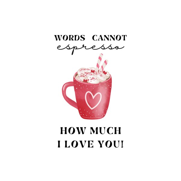 Words Cannot Espresso How Much I Love You PNG, Valentine's Day Instant Download, Trendy Design Cute Coffee clipart design PNG File