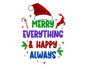 Merry Everything & Happy Always PNG, Happy Christmas Instant Download, Fun Sparkles Xmas Candy cane Reindeer clipart design PNG File