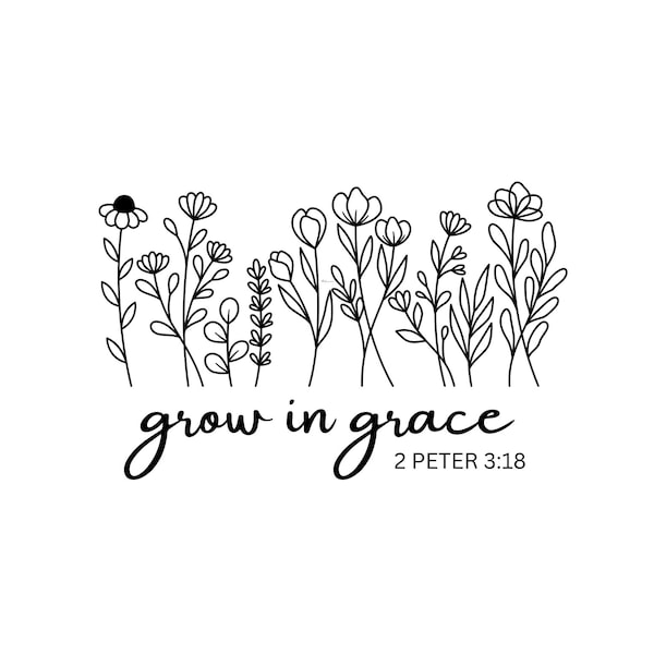 Grow In Grace PNG + PDF, Flowers Growth Beauty Positive Bible Verse Instant Download, 2 Peter 3:18 clipart design PNG File