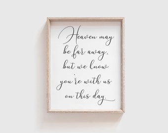 wedding sign, heaven may be far away, memorial sign, memorial print, in loving memory