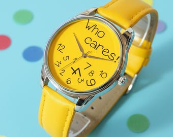 Funny Yellow Watch, Who Cares! Dial I'm Late Anyway Watch, Novelty Sarcastic Gift for Her, Humor Accessory, Unique Design Wristwatch