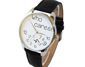 Black White Who Cares Watch/ Balck White Watch/ Who Cares Watch/ Women Gift Watches/ I'm Late Anyway Watch/ Funny Wrist Watch/ Men's Watch