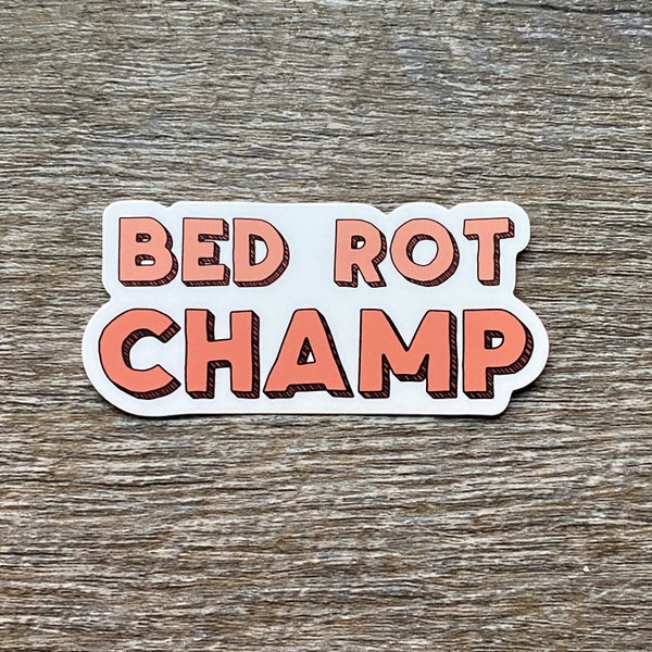 Bed Rot Champ Sticker, Bed Rotting Champion Sticker for Laptop, Vinyl Sticker for Water Bottle, Funny Bestie Sticker, Sticker for Lazy Girls