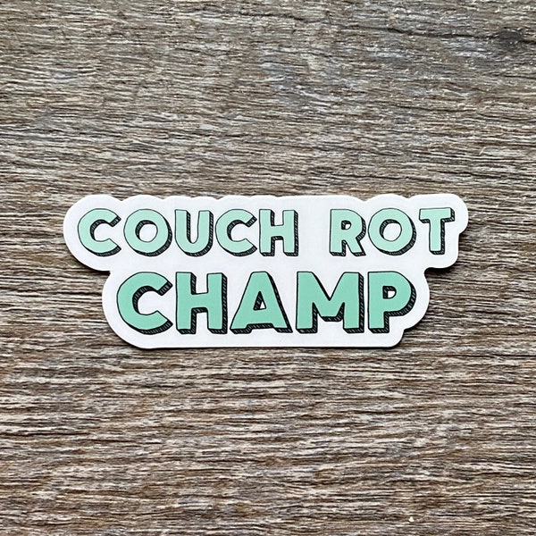 Couch Rot Champ Sticker, Couch Rotting Champion Sticker for Laptop, Sticker for Water Bottle, Funny Bestie Sticker, Sticker for Lazy Girls