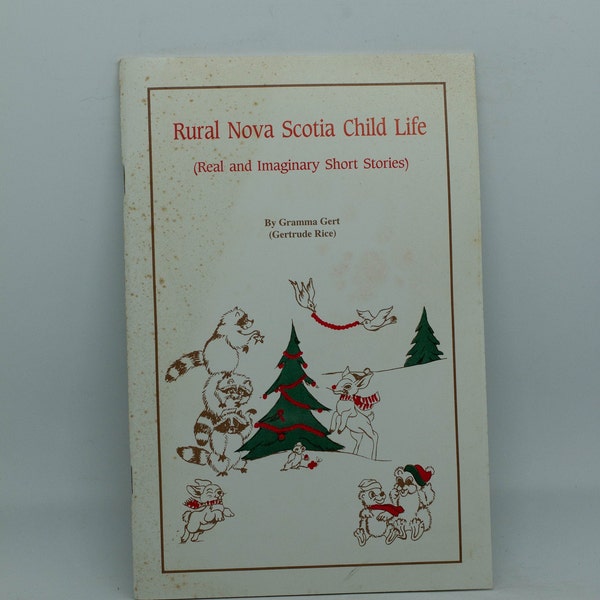 Rural Nova Scotia Child Life (Real and Imaginary Short Stories) By "Gramma Gert" (Gertrude Rice) Children's Stories Fairy Tails Holidays