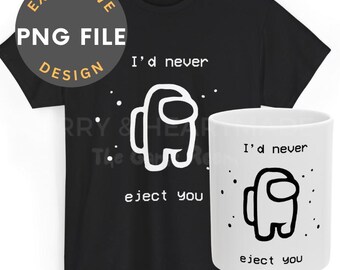 Among Us Valentine PNG | I'd Never Eject You (Digital Download)