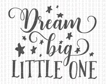 Free Free 306 Free Printable Dream Big Little One Svg SVG PNG EPS DXF File