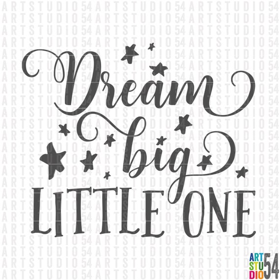 Download Dream Big Little One Digital File Clip Art SVG PNG | Etsy