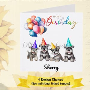 SCHNAUZER Birthday Card-PERSONALISED-4 Design Choices-Miniature Schnauzers-Schnauzer Pups-Dog Lover Birthday-Schnauzers with Balloons-Canine