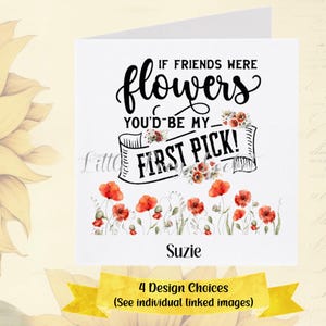 FREUNDSCHAFT-Karte-PERSONALISIERT-4 Design Auswahl-Wenn Freunde Blumen waren-Floral Wertschätzung Karte-Freund Karte-Sonnenblume-Gerbera-Stiefmütterchen-Mohn-Her