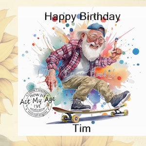 Abuelo patinador - PERSONALIZADO - Tarjeta de cumpleaños para él - Tarjeta ingeniosa - Humor - Chiste - Juego de palabras divertido - Actúa según mi EDAD - Cumpleaños masculino - Tarjeta divertida para hombre mayor