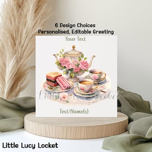 May include: A square greeting card featuring a watercolor illustration of a teapot filled with pink roses, two teacups, and slices of cake. The text reads 6 Design Choices, Personalised, Editable Greeting, Your Text, and Text/Name(s).