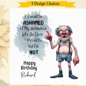 4 opciones de diseño: tarjeta de cumpleaños divertida para un anciano, personalizada, debería avergonzarme de mi comportamiento, tarjeta atrevida, humor, cumpleaños divertido, hombre, él