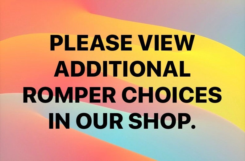 Może przedstawiać: Tekst na kolorowym tle, kt&oacute;ry brzmi "PLEASE VIEW ADDITIONAL ROMPER CHOICES IN OUR SHOP."