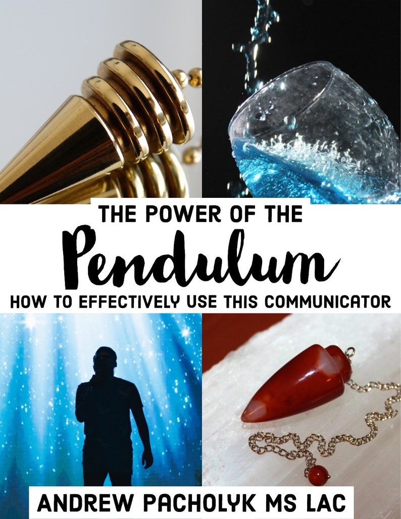 May include: A book cover featuring a gold pendulum, a glass of blue liquid, a silhouette of a person on a stage, and a red carnelian pendulum. The title of the book is "The Power of the Pendulum: How to Effectively Use This Communicator" by Andrew Pacholyk MS LAC.
